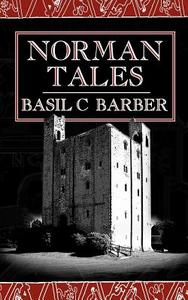 Norman Tales di Basil C Barber edito da New Generation Publishing