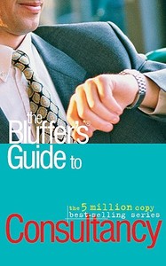 The Bluffer's Guide To Consultancy di Nigel Viney edito da Oval Books