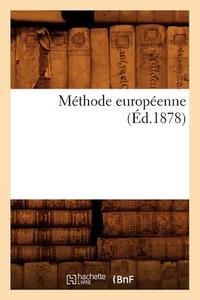 M thode Europ enne ( d.1878) di Sans Auteur edito da Hachette Livre - Bnf