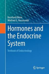 Hormones and the Endocrine System di Bernhard Kleine, Winfried G. Rossmanith edito da Springer International Publishing