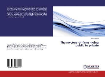 The mystery of firms going public to private di Shumi Akhtar edito da LAP Lambert Academic Publishing