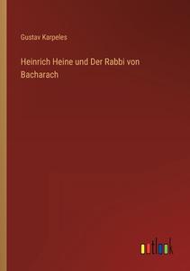 Heinrich Heine und Der Rabbi von Bacharach di Gustav Karpeles edito da Outlook Verlag