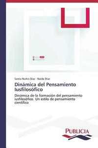 Dinámica del Pensamiento Iusfilosófico di Santa Nurkis Díaz, Naida Díaz edito da PUBLICIA