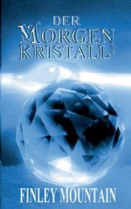 Der Morgenkristall¹ di Finley Mountain edito da Books on Demand