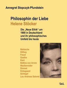 Philosophin der Liebe - Helene Stöcker di Annegret Stopczyk-Pfundstein edito da Books on Demand
