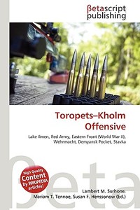 Toropets-Kholm Offensive di Lambert M. Surhone, Miriam T. Timpledon, Susan F. Marseken edito da Betascript Publishing