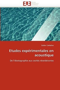 Etudes expérimentales en acoustique di Stefan Catheline edito da Editions universitaires europeennes EUE