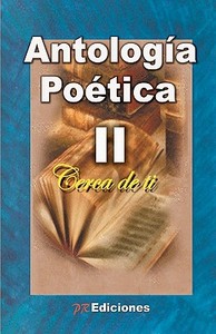 Antologia Poetica Cerca de Ti II: Varios Autores di Varios Autores edito da PR EDICIONES