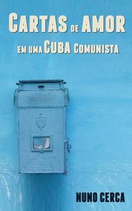 Cartas de Amor Em Uma Cuba Comunista di Nuno Cerca edito da Edicoes Rumo a Sul