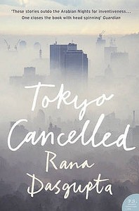 Tokyo Cancelled di Rana Dasgupta edito da HarperCollins Publishers