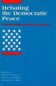 Debating the Democratic Peace di Michael E. Brown edito da MIT Press