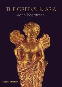 The Greeks in Asia di John Boardman edito da Thames & Hudson Ltd