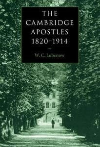 The Cambridge Apostles, 1820 1914 di William C. Lubenow, W. C. Lubenow edito da Cambridge University Press
