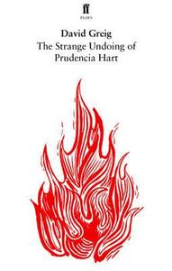 The Strange Undoing Of Prudencia Hart di David Greig edito da Faber & Faber