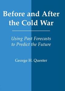 Before And After The Cold War di George H. Quester edito da Taylor & Francis Ltd