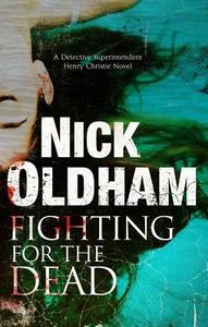 Fighting For The Dead di Nick Oldham edito da Severn House Publishers Ltd