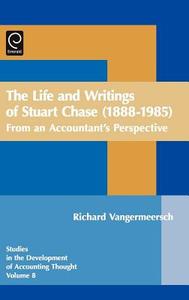The Life and Writings of Stuart Chase (1888-1985) edito da Emerald Group Publishing Limited