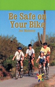Be Safe on Your Bike di Joe Maloney edito da Rosen Publishing Group