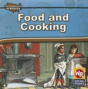 Food and Cooking in American History di Dana Meachen Rau edito da Weekly Reader Early Learning Library