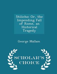Stilicho di George Mallam edito da Scholar's Choice