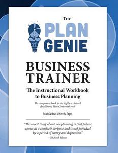 The Plan Genie Business Trainer - Instructional Workbook to Business Planning di Natrisha Sagris, Brian Gardiner edito da Lulu.com