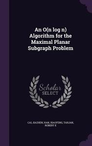 An O(n Log N) Algorithm For The Maximal Planar Subgraph Problem di Jiazhen Cai, Xiaofeng Han, Robert E Tarjan edito da Palala Press
