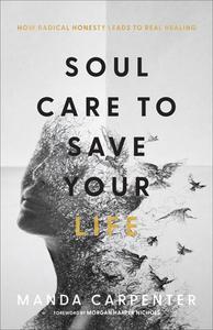 Soul Care To Save Your Life di Manda Carpenter edito da Baker Publishing Group