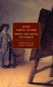 Born Under Saturn di Margot Wittkower, Rudolf Wittkower edito da The New York Review of Books, Inc