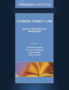 Florida Family Law: Skills and Practice Workbook di Ann Marie Cavazos, Patricia a. Broussard, Nise Nekheba edito da VANDEPLAS PUB