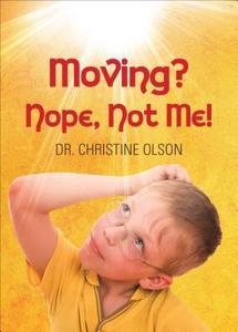 Moving? Nope, Not Me! di Dr Christine Olson edito da Tate Publishing & Enterprises