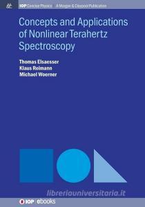 Concepts And Applications Of Nonlinear Terahertz Spectroscopy di Thomas Elsaesser, Klaus Reimann, Michael Woerner edito da Morgan & Claypool Publishers
