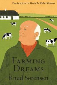 Farming Dreams di Knud Srensen edito da SPUYTEN DUYVIL