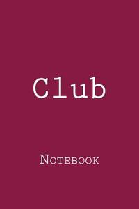 Club: Notebook di Wild Pages Press edito da Createspace Independent Publishing Platform