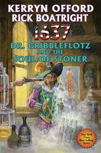 1637: Dr. Gribbleflotz and the Soul of the Stoner: Volume 33 di Kerryn Offord, Rick Boatright edito da BAEN