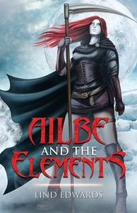 Ailbe and the Elements di Lind Edwards edito da Balboa Press