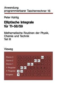 Elliptische Integrale für TI-58/59 di Peter Kahlig edito da Vieweg+Teubner Verlag