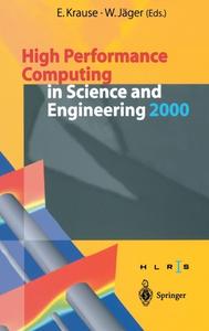 High Performance Computing in Science and Engineering 2000: Transactions of the High Performance Computing Center Stuttgart (Hlrs) 2000 edito da Springer