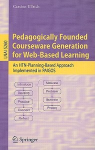 Pedagogically Founded Courseware Generation for Web-Based Learning di Carsten Ullrich edito da Springer Berlin Heidelberg