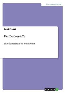 Der De-Loys-Affe di Ernst Probst edito da GRIN Publishing
