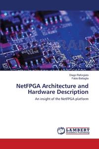 NetFPGA Architecture and Hardware Description di Diego Reforgiato, Fabio Battaglia edito da LAP Lambert Academic Publishing