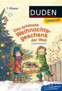 Leseprofi - Das schönste Weihnachtsgeschenk der Welt, 1. Klasse di Luise Holthausen edito da FISCHER Duden
