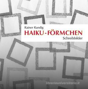 Haiku-Förmchen di Rainer Randig edito da Books on Demand