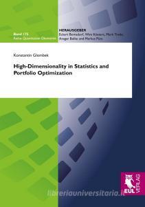 High-Dimensionality in Statistics and Portfolio Optimization di Konstantin Glombek edito da Josef Eul Verlag GmbH