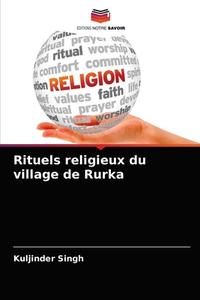 Rituels religieux du village de Rurka di Kuljinder Singh edito da Editions Notre Savoir