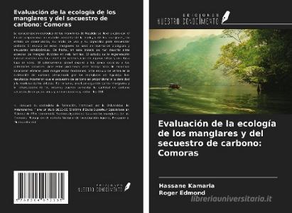 Evaluación de la ecología de los manglares y del secuestro de carbono: Comoras di Hassane Kamaria, Roger Edmond edito da Ediciones Nuestro Conocimiento