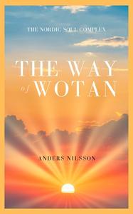 The Way Of Wotan di Nilsson Anders Nilsson edito da Logik Forlag