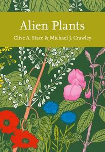 Alien Plants di Clive A. Stace, Michael J. Crawley edito da HarperCollins Publishers