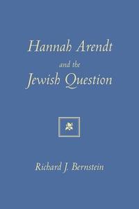 Hannah Arendt and the Jewish Question di Richard J. Bernstein edito da Mit Press