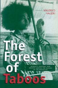 Forest of Taboos: Morality, Hunting, and Identity di Valerio Valeri edito da UNIV OF WISCONSIN PR