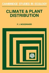 Climate and Plant Distribution di F. I. Woodward edito da Cambridge University Press